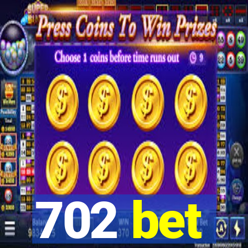 702 bet